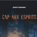 Cap-aux-Esprits. Entre horreur et fantastique