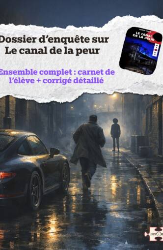 Ensemble complet. Dossier d'enquête + corrigé. Le canal de la peur.