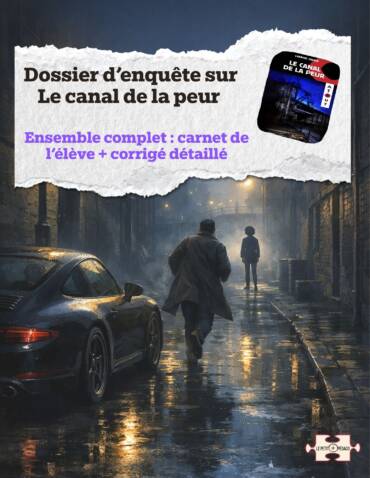 Ensemble complet. Dossier d’enquête + corrigé. Le canal de la peur.