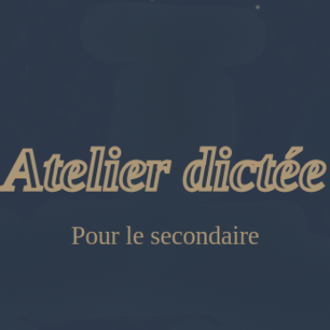 La dictée au secondaire : une pratique toujours pertinente