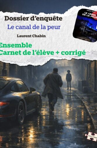 Ensemble Dossier d'enquête + corrigé. Le canal de la peur. Laurent Chabin