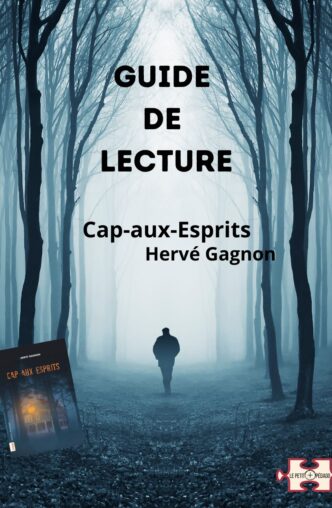 Guide de lecture. Cap-aux-Esprits d'Hervé Gagnon