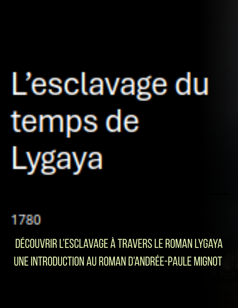 Découvrir l’esclavage à travers le roman Lygaya