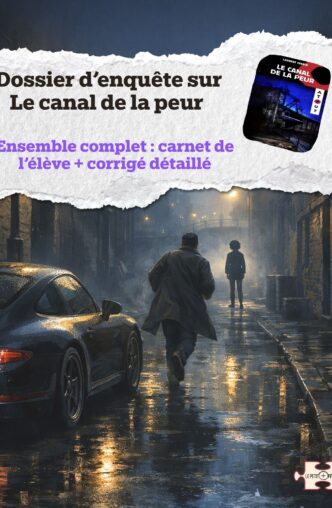 Ensemble dossier d'enquête + corrigé. Le canal de la peur