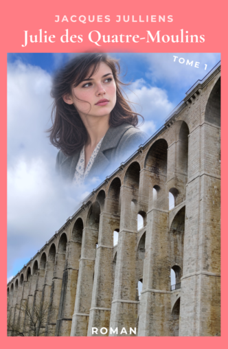 Julie des Quatre-Moulins. Tome 1